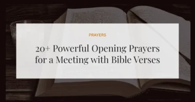 20+ Powerful Opening Prayers for a Meeting with Bible Verses