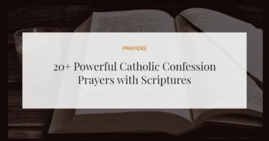 20+ Powerful Catholic Confession Prayers with Scriptures