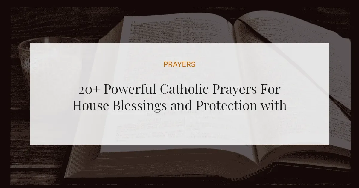 20+ Powerful Catholic Prayers For House Blessings and Protection with Scriptures