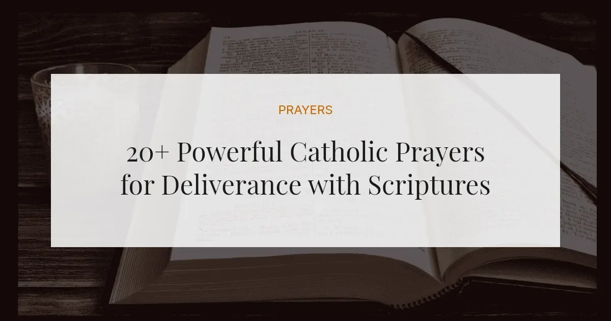 20+ Powerful Catholic Prayers for Deliverance with Scriptures