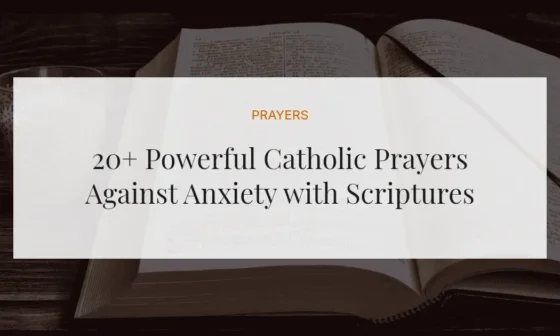 20+ Powerful Catholic Prayers Against Anxiety with Scriptures