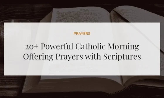 20+ Powerful Catholic Morning Offering Prayers with Scriptures