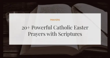 20+ Powerful Catholic Easter Prayers with Scriptures