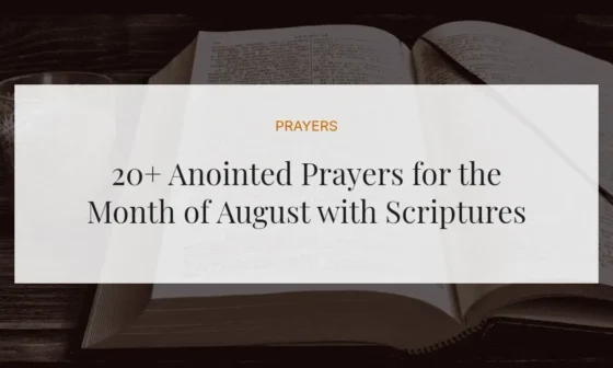20+ Anointed Prayers for the Month of August with Scriptures