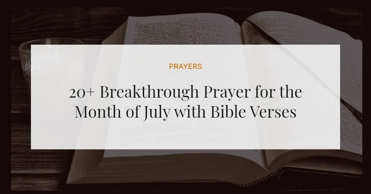 20+ Breakthrough Prayer for the Month of July with Bible Verses