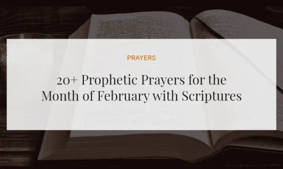 20+ Prophetic Prayers for the Month of February with Scriptures